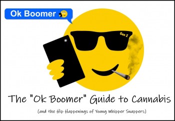 The OK Boomer Guide to Cannabis (and the Hip Happenings of Young Whipper Snappers)