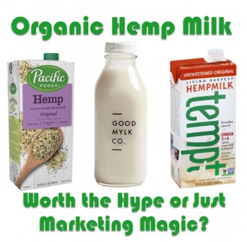 Organic Hemp Milk - Worth the Hype or Just Marketing Magic?