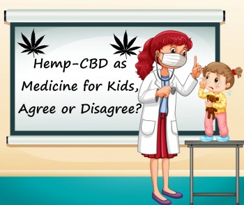 Hemp-CBD as Medicine for Kids, Agree or Disagree?