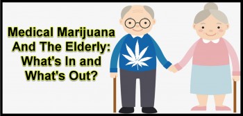 Medical Marijuana And The Elderly: What's In and What's Out?