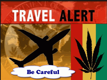 Travel Alert : The World Is Not All Drug Friendly Just Yet