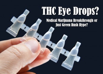 THC Eye-Drops for Glaucoma - The Next Big Thing or Green Rush Insanity?