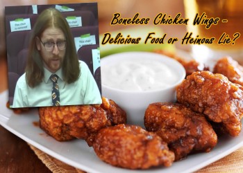 Boneless Chicken Wings – Delicious Food or Heinous Lie?