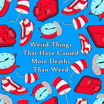Weird Things That Have Caused More Deaths Than Weed