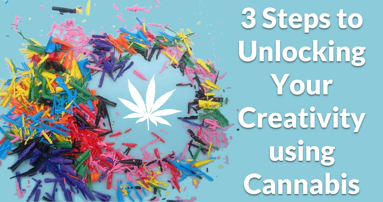 3 Steps To Unlocking Your Creativity Using Cannabis