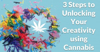 3 Steps to Unlocking Your Creativity using Cannabis