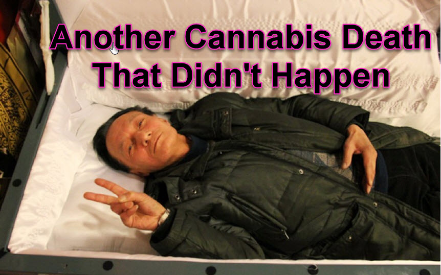 CANNABIS DEATHS THAT ARE NOT REAL