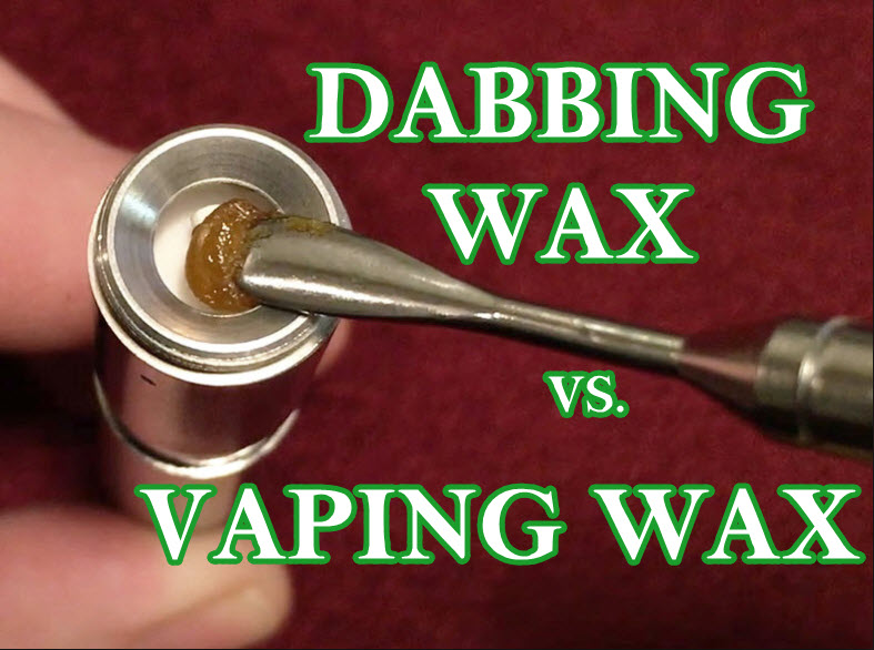 DABBING WAX OR VAPING WAX