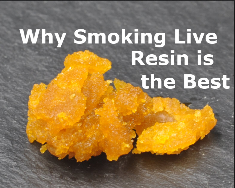 Why Smoking Live Resin is the Best