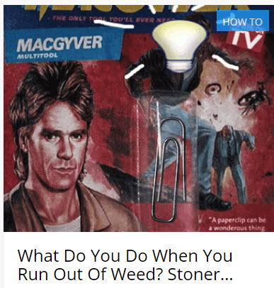 macgyver bong ideas