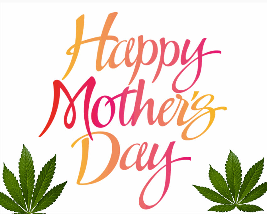 MOTHER'S DAY WEED IDEAS