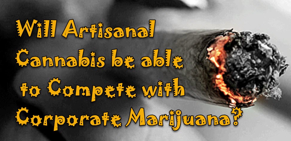 ARTISANAL CANNABIS OR BIG CANNABIS