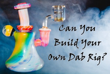 BUILD YOUR OWN DAB RIG