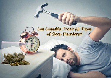CANNABIS FOR DIFFERENT SLEEP DISORDERS