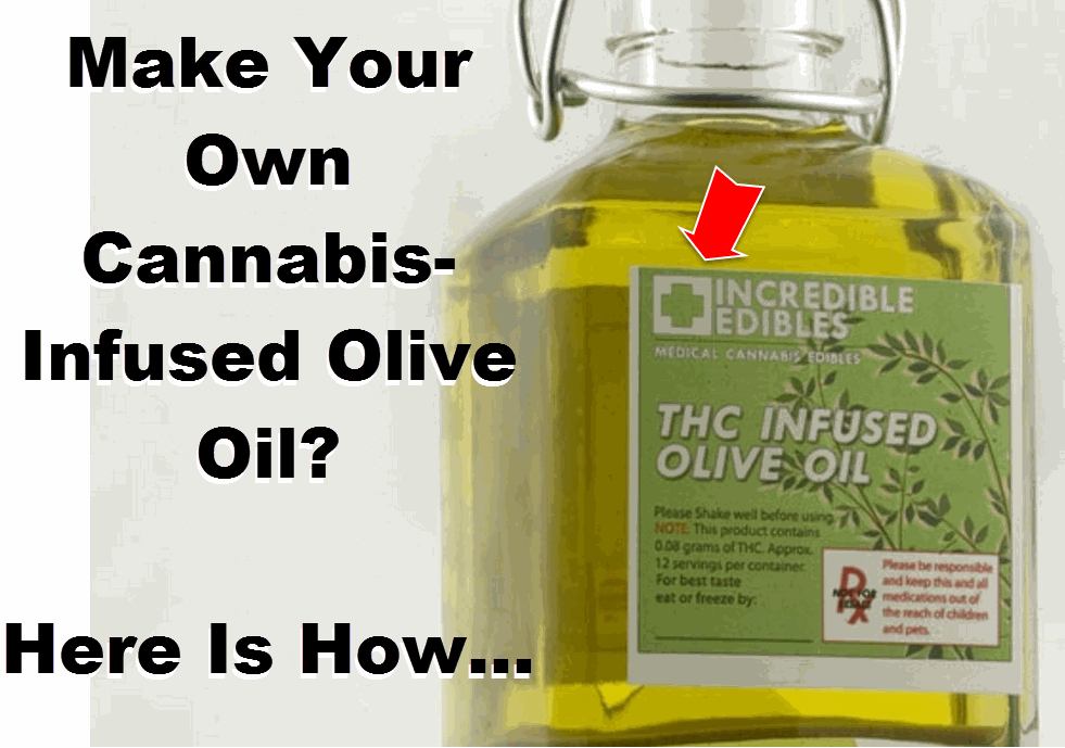 Make Your Own Cannabis Infused Olive Oil