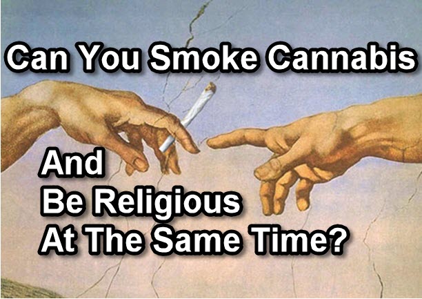 CAN YOU SMOKE WEED AND BE RELIGIOUS