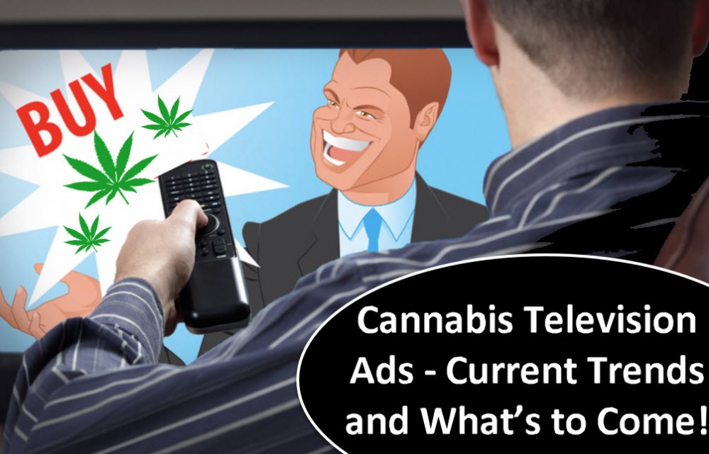 Cannabis Television Ads - Current Trends and What's to Come!