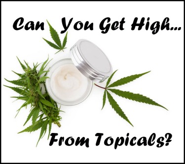 CAN YOU GET HIGH FROM CANNABIS TOPICALS