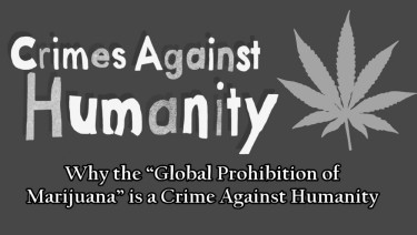 MARIJUANA PROHIBITION AS A CRIME AGAINST HUMANITY