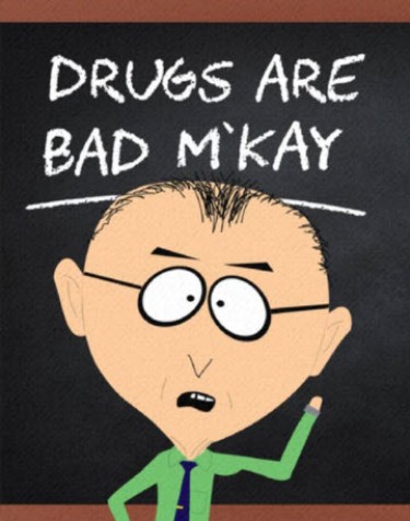 drugs are bad mkay