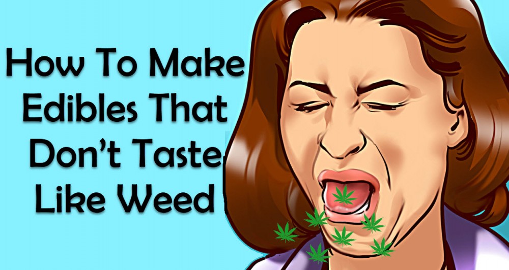 how to make edibles that don't taste like weed