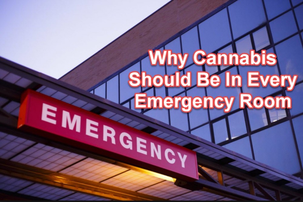 WHY CANNABIS SHOULD BE IN EMERGENCY ROOMS