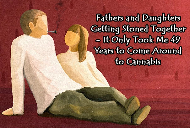 CANNABIS WITH MY DAD BUCKET LIST