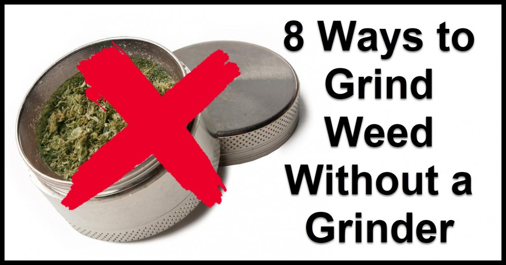 HOW TO GRIND MARIJUANA WITHOUT A GRINDER