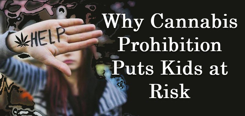 CANNABIS PROHIBITION HURTS KIDS