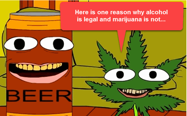 WHY IS ALCOHOL LEGAL AND CANNABIS NOT LEGAL
