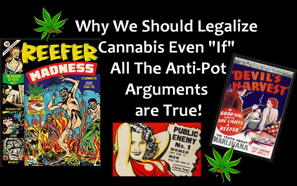 LEGALIZE CANNABIS ARGUMENTS AGAINST REEFER MADNESS