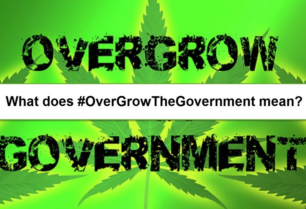 OVERGROW THE GOVERNMENT