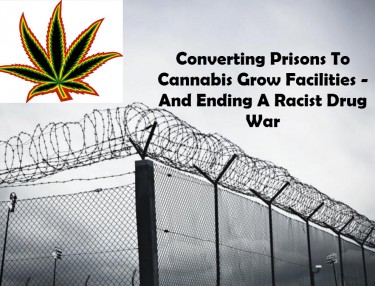 TURNING PRISONS INTO MARIJUANA GROWS