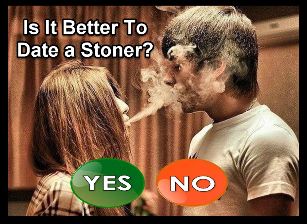 SHOULD YOU DATE A STONER